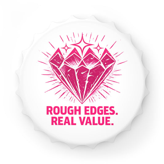 Bottle Opener "Rough Edges. Real Value"