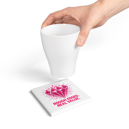Ceramic "Rough Edges. Real Value" Coaster