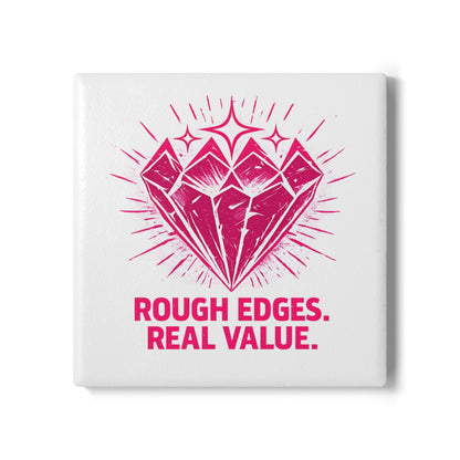 Ceramic "Rough Edges. Real Value" Coaster
