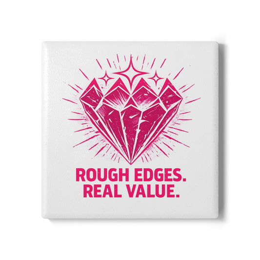 Ceramic "Rough Edges. Real Value" Coaster